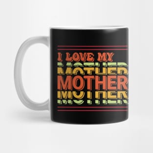 I love my mother Mug